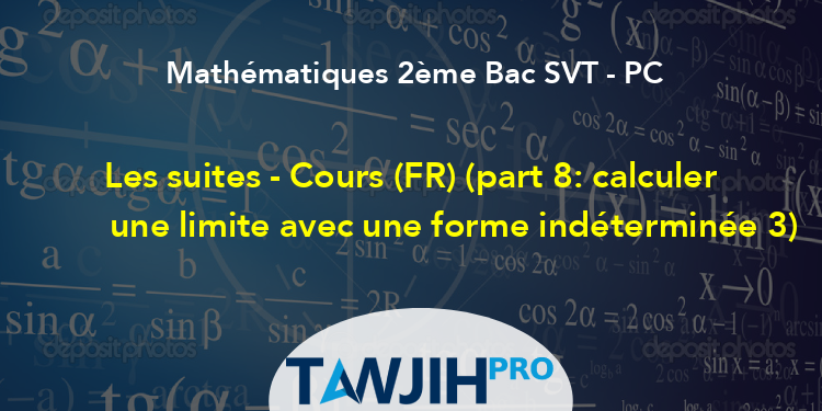 Les Suites - Cours (FR) (part 8: Calculer Une Limite Avec Une Forme ...