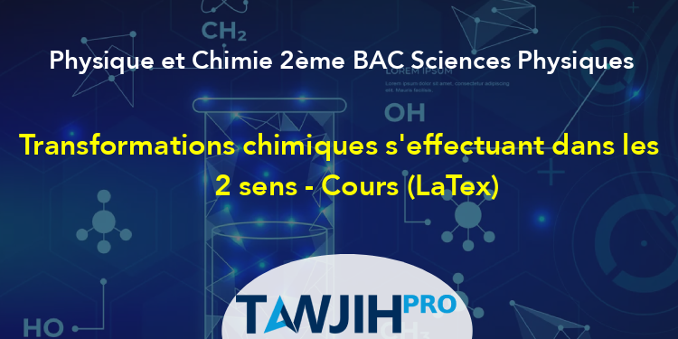 Transformations Chimiques S'effectuant Dans Les 2 Sens - Cours (LaTex ...